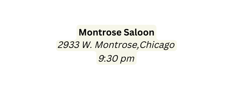 Montrose Saloon 2933 W Montrose Chicago 9 30 pm